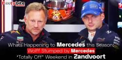 Whats Happening to Mercedes this Season - Wolff Stumped by Mercedes totally off weekend in Zandvoort